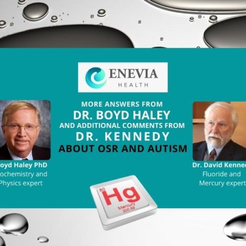 More answers from Dr. Boyd Haley and additional comments from Dr. Kennedy about OSR and AUTISM